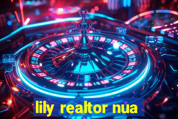 lily realtor nua